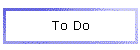 To Do