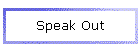 Speak Out